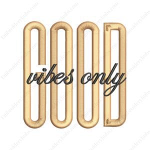 Good Vibes Only Embroidery Design File -  Trending Typography Embroidery Design